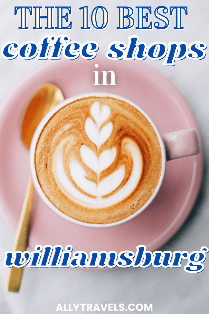 Best Coffee in Williamsburg Where to Get Your Caffeine Fix