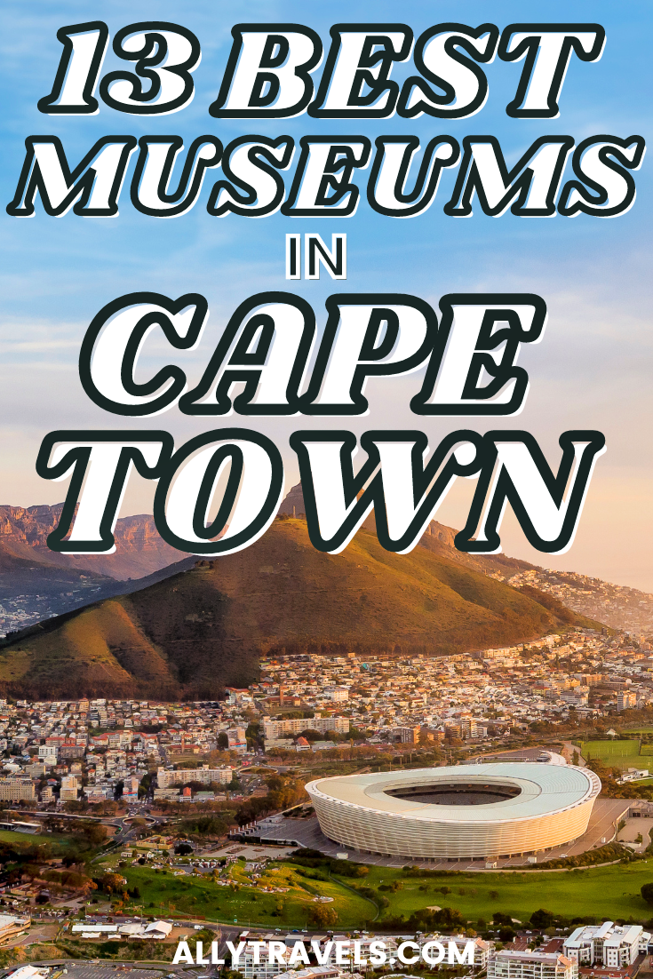 13 MustSee Museums in Cape Town Get Ready for Some History