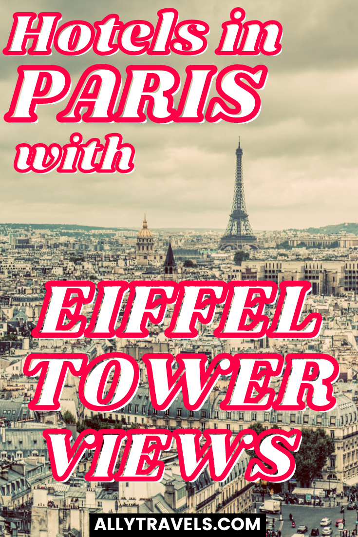 30 Hotels in Paris with Eiffel Tower Views You Need to See!